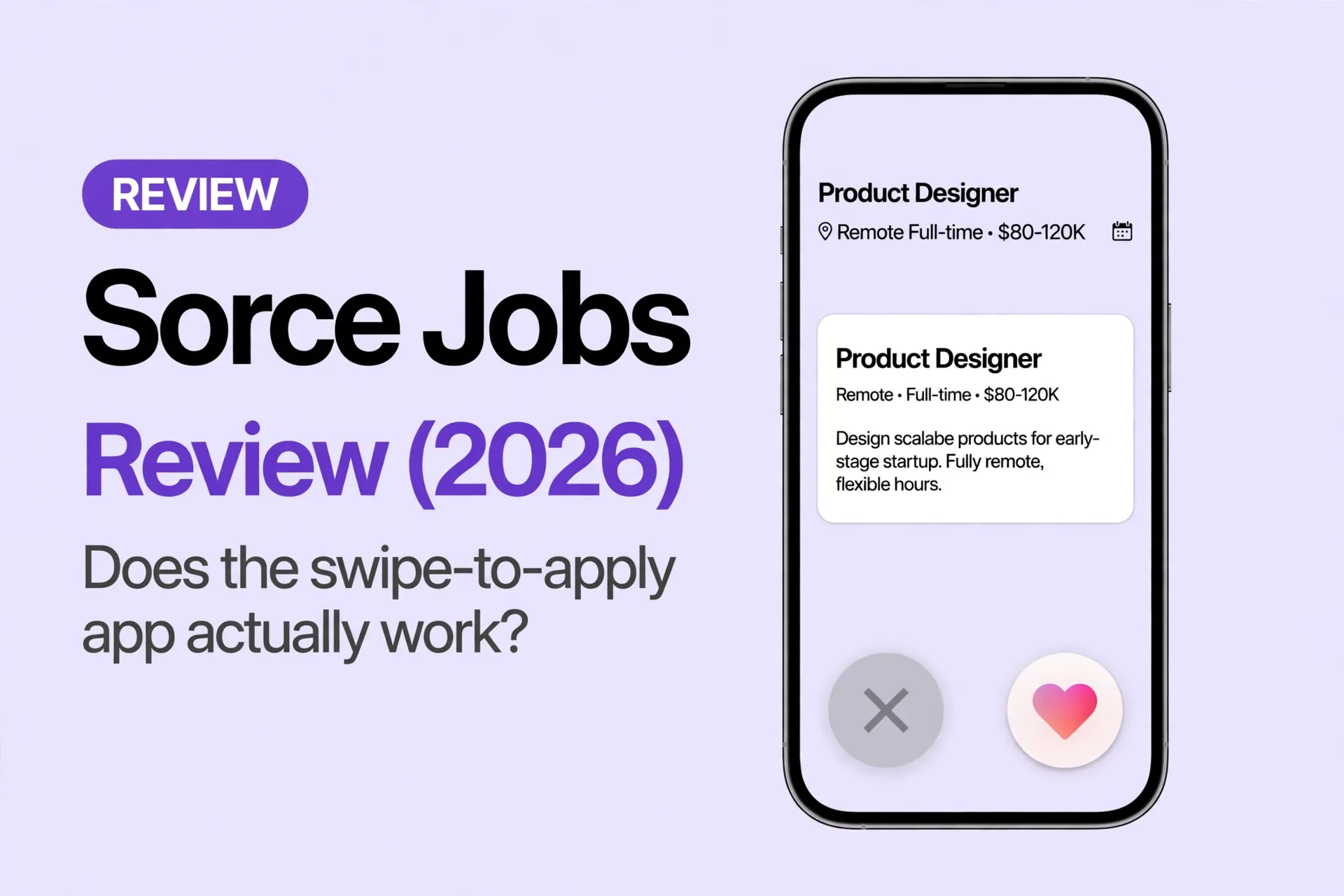 Preview for Sorce Jobs Review (2026): Does the Swipe-to-Apply App Actually Work?