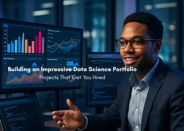 Building an Impressive Data Science Portfolio: Projects That Get You Hired