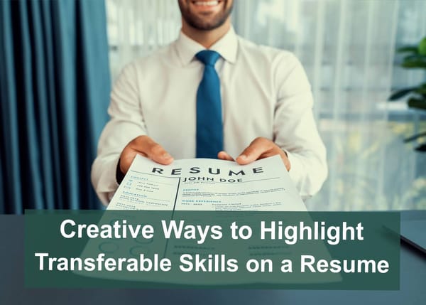 Creative Ways to Highlight Transferable Skills on a Resume