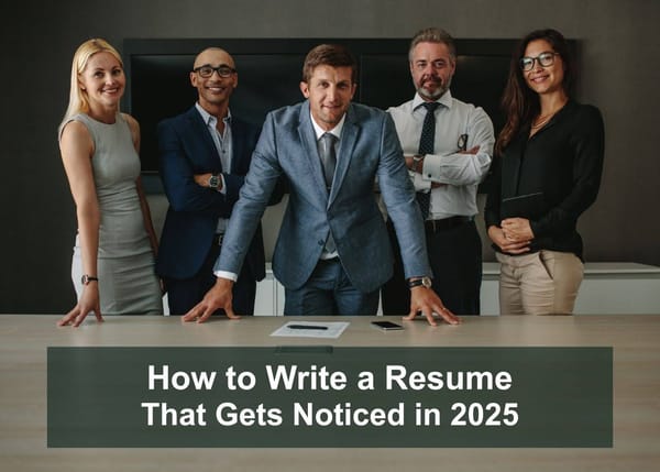 How to Write a Resume That Gets Noticed in 2025