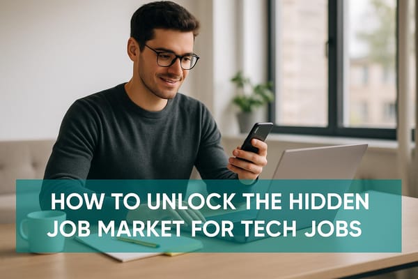 How to Unlock the Hidden Job Market for Tech Jobs