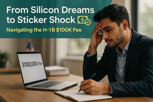 From Silicon Dreams to Sticker Shock: Navigating the H-1B $100K Fee