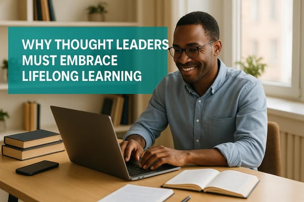Why Thought Leaders Must Embrace Lifelong Learning