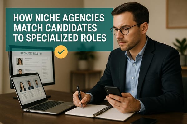 How Niche Agencies Match Candidates to Specialized Roles