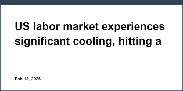 US labor market experiences significant cooling, hitting a five-year low