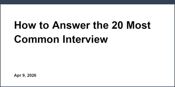 How to Answer the 20 Most Common Interview Questions